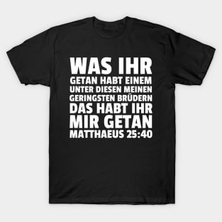 Matthew 25:40 German Least of These My Brethren T-Shirt